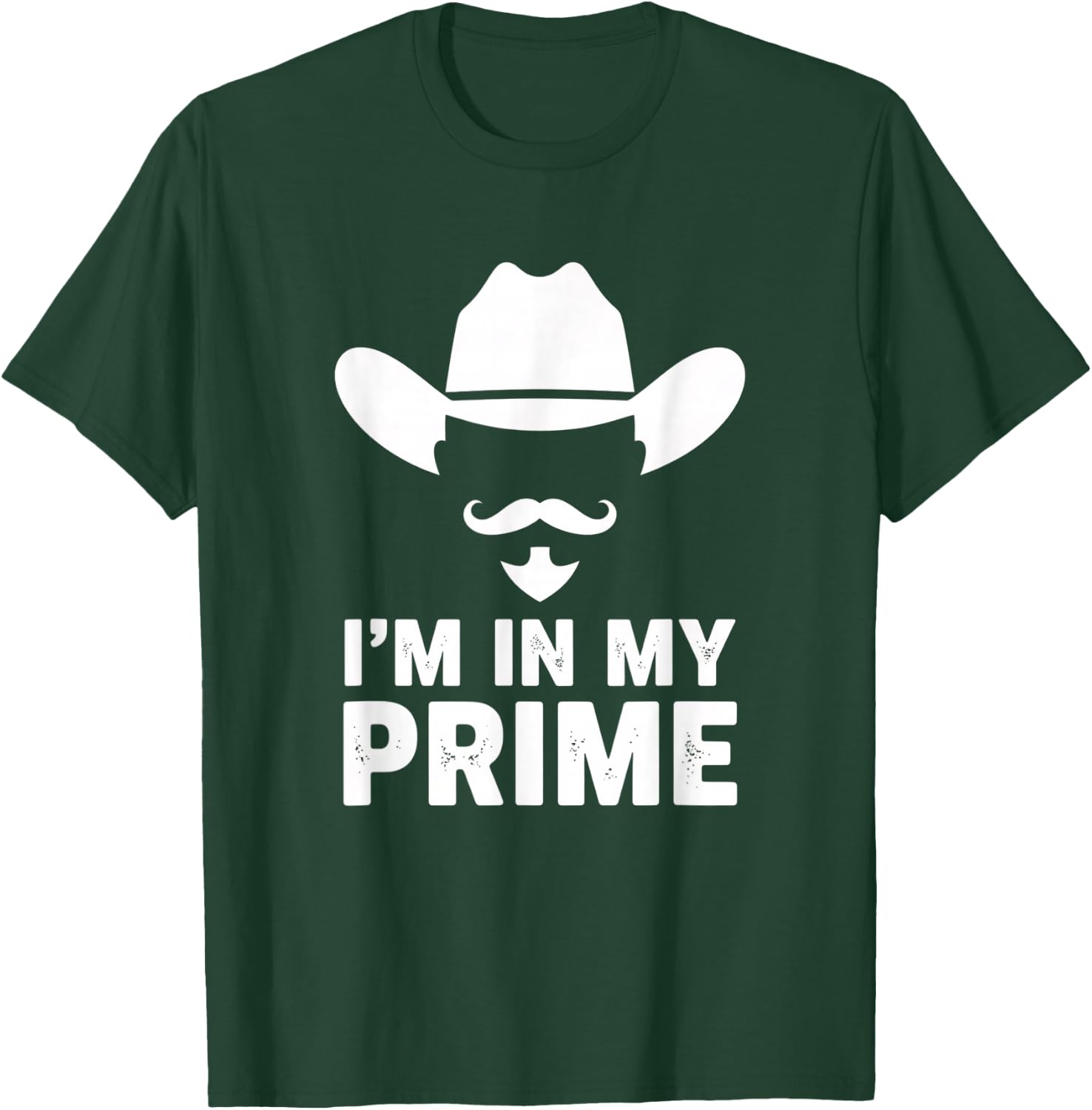 I'm in My Prime Cowboy Humor Western Mustache Saying T-Shirt - T-Shirt | Forest