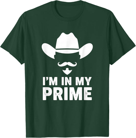 I'm in My Prime Cowboy Humor Western Mustache Saying T-Shirt - T-Shirt | Forest