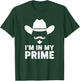 I'm in My Prime Cowboy Humor Western Mustache Saying T-Shirt - T-Shirt | Forest