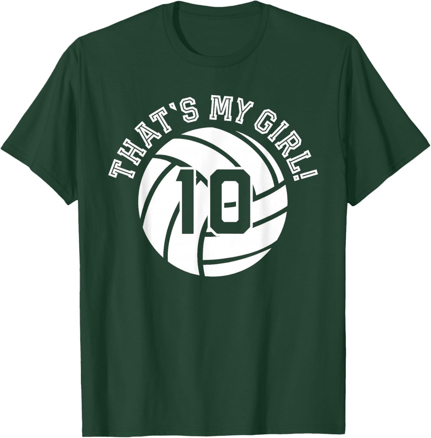 10 Volleyball Player That's My Girl Cheer Mom Dad Team Coach T-Shirt - T-Shirt | Forest