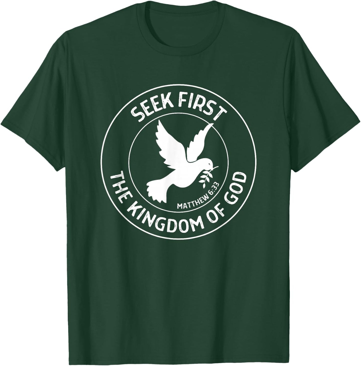 Matthew 6:33 Seek First the Kingdom of God - Christian Quote T-Shirt - T-Shirt | Forest