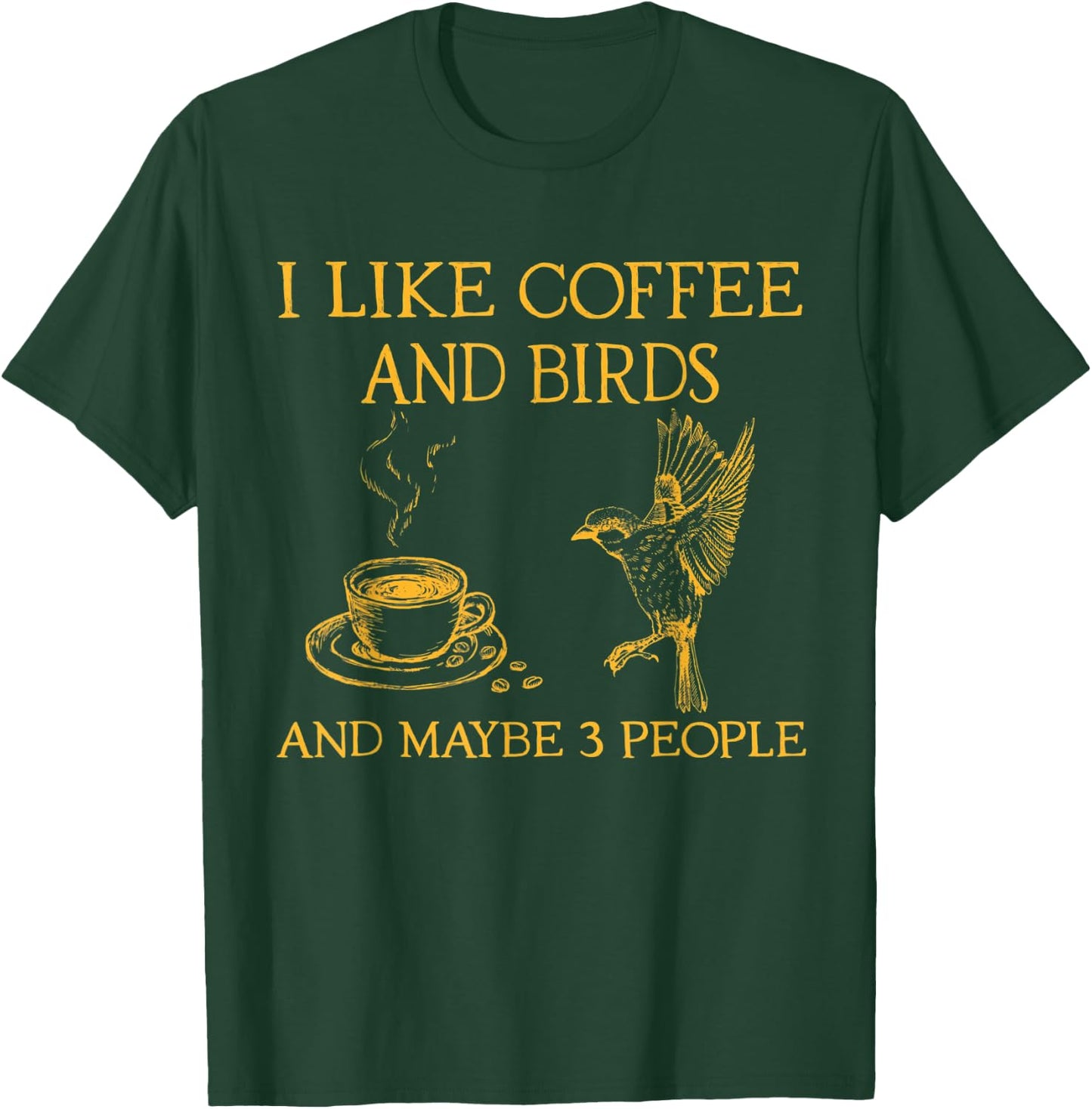 I like coffee and birds and maybe 3 people T-Shirt - T-Shirt | Forest