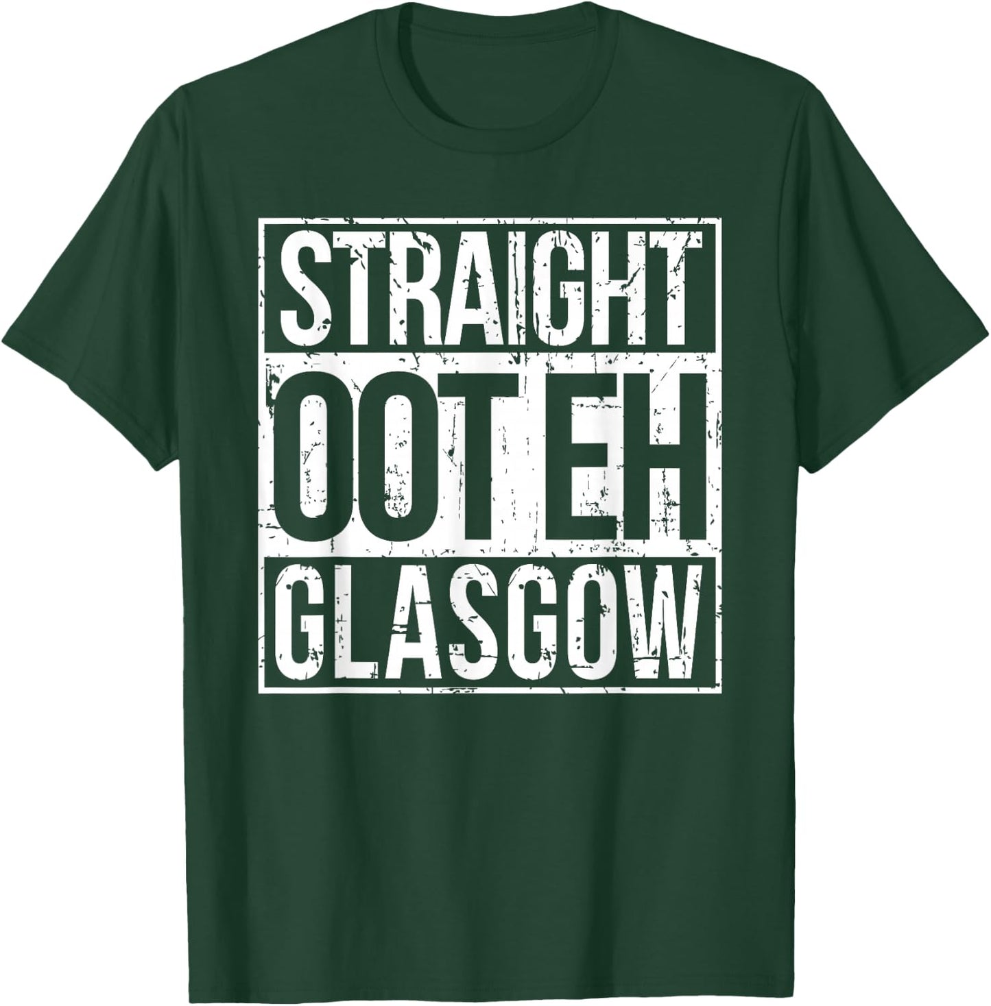 Straight Oot Eh Glasgow Scotland Design T-Shirt - T-Shirt | Forest