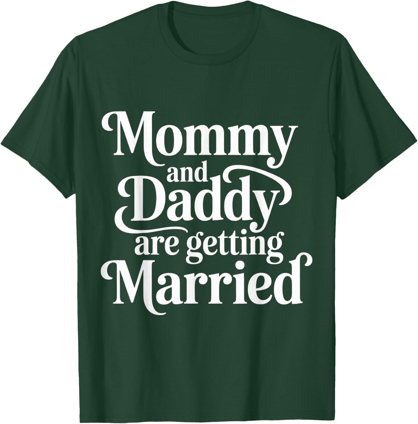 Mommy and Daddy are Getting Married Kid Wedding T-Shirt - T-Shirt | Forest