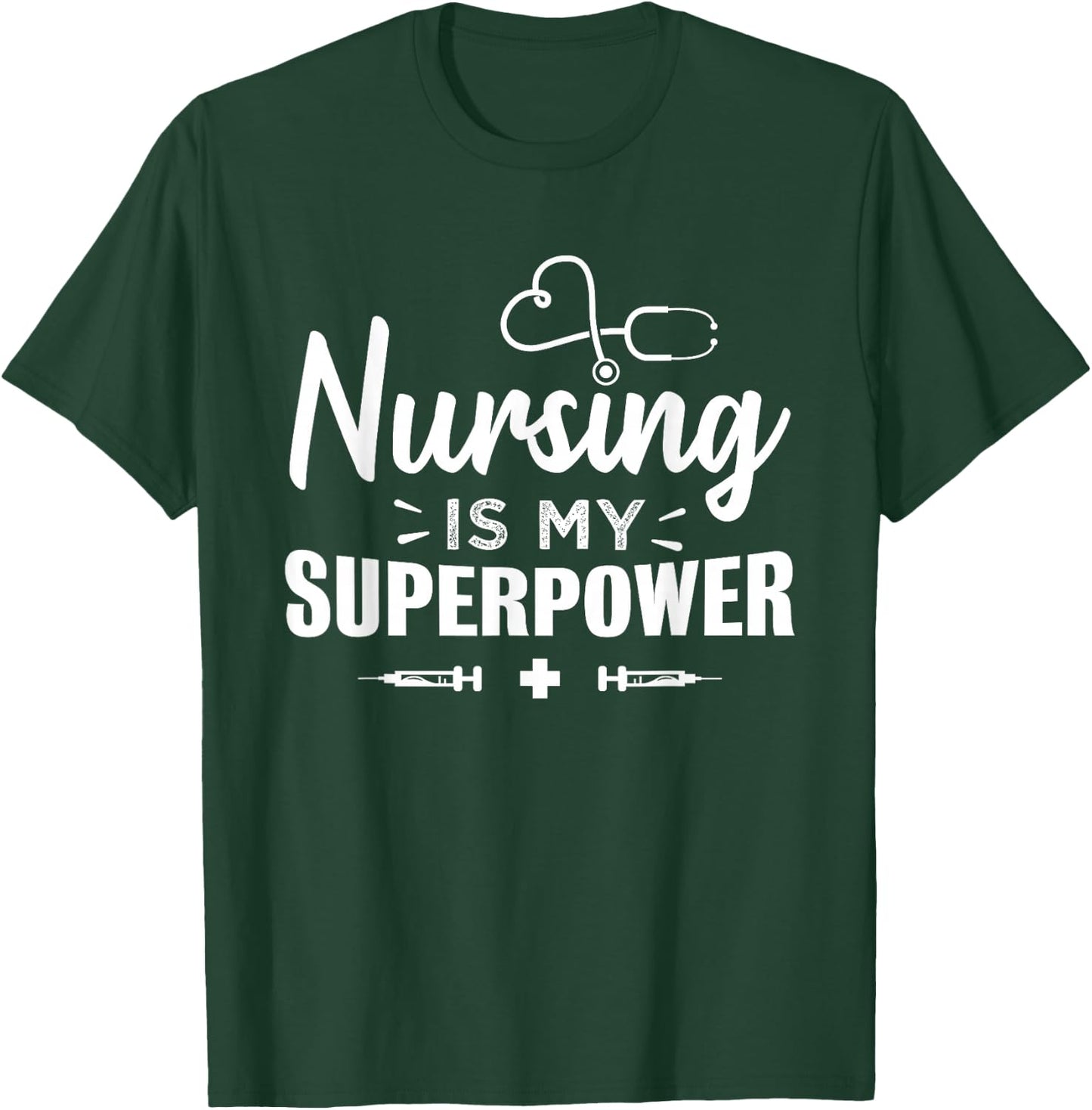 Nursing is my Superpower | Funny Gift Nurse RN T-Shirt - T-Shirt | Forest