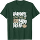 Happiness is The Smell of Freshly Baked Bread Funny Baking T-Shirt - T-Shirt | Forest