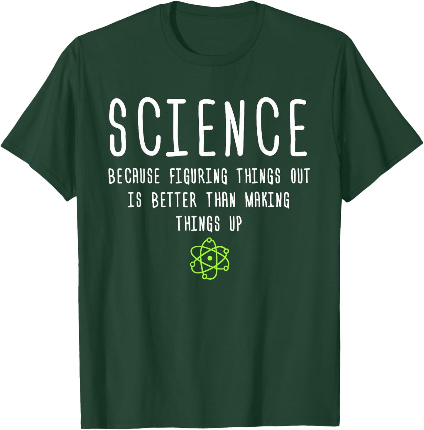 Science Because Figuring Things Out is Better Funny T-Shirt - T-Shirt | Forest