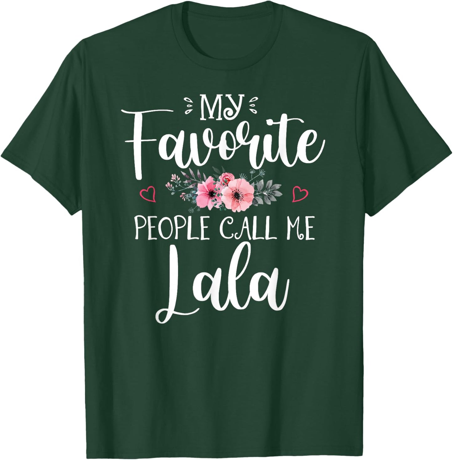 My Favorite People Call Me Lala Shirt Floral Mother's Day T-Shirt - T-Shirt | Forest