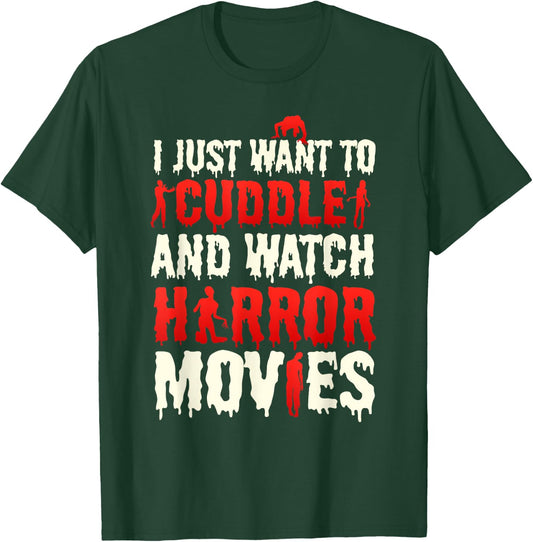 I Just Want To Cuddle And Watch Horror Movies Scary Film T-Shirt - T-Shirt | Forest