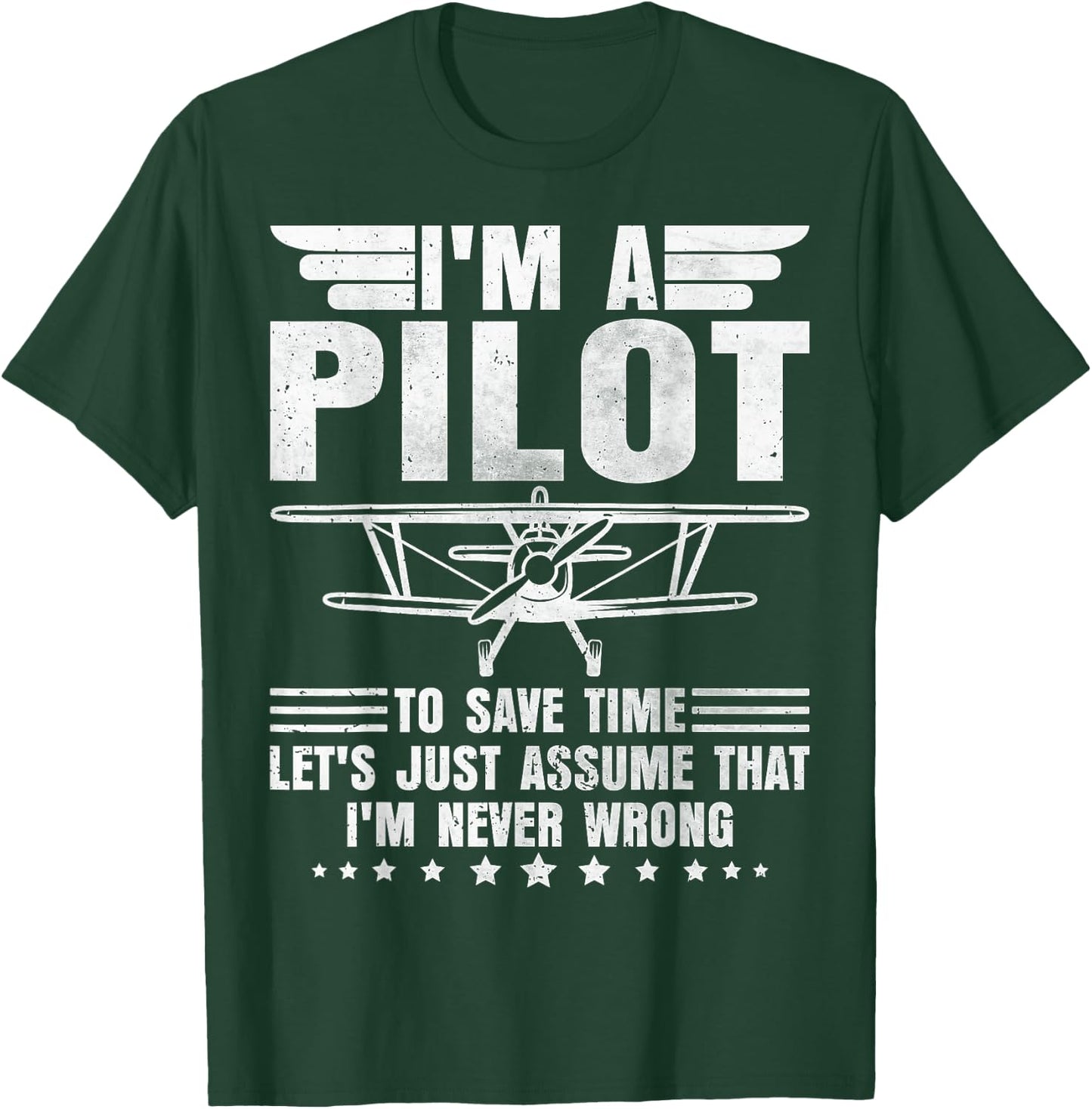 I'm A Pilot I'm Never Wrong Airplane Pilot Gifts Aviation T-Shirt - T-Shirt | Forest