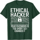 Certified Ethical Hacker Engineer Gifts Ethical Hacker Changed Cybersecurity IT Pen Tester T-Shirt - T-Shirt | Forest