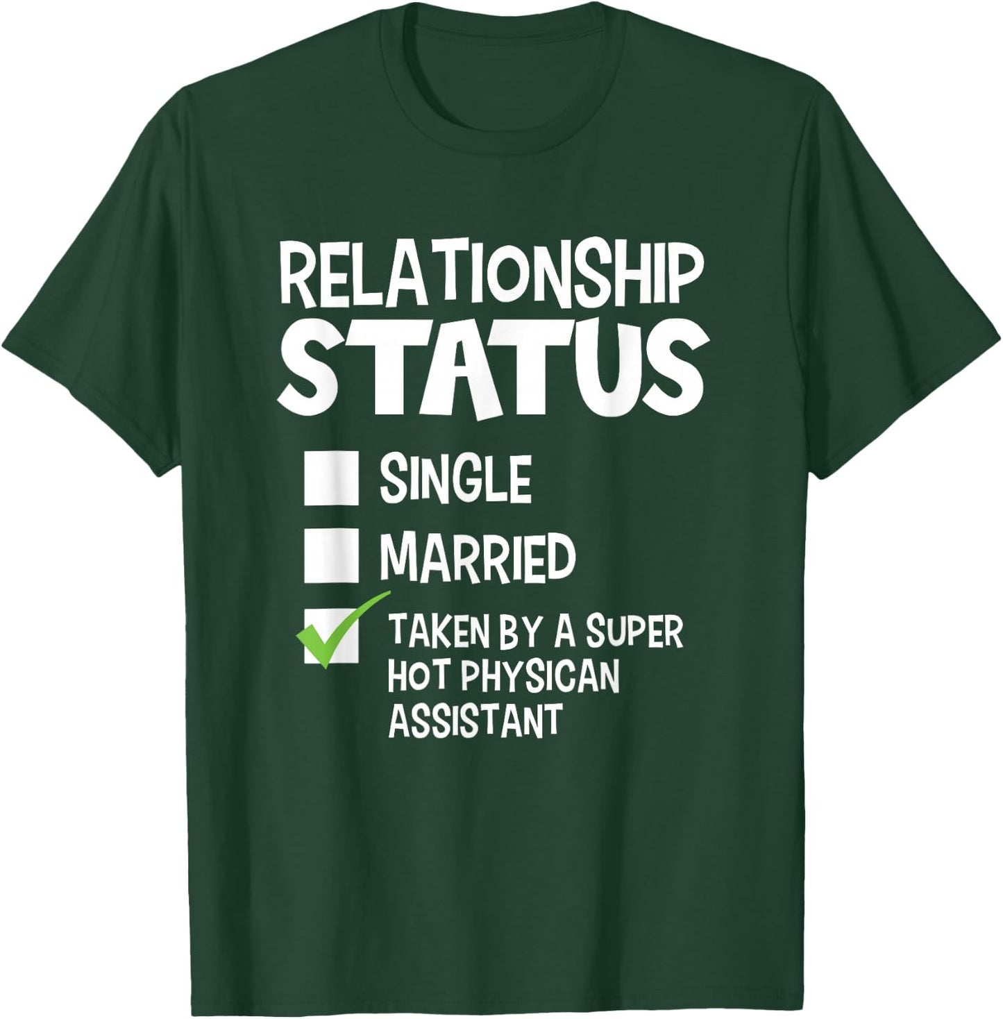 Funny His Her Gift Physician Assistant Relationship Status T-Shirt - T-Shirt | Forest