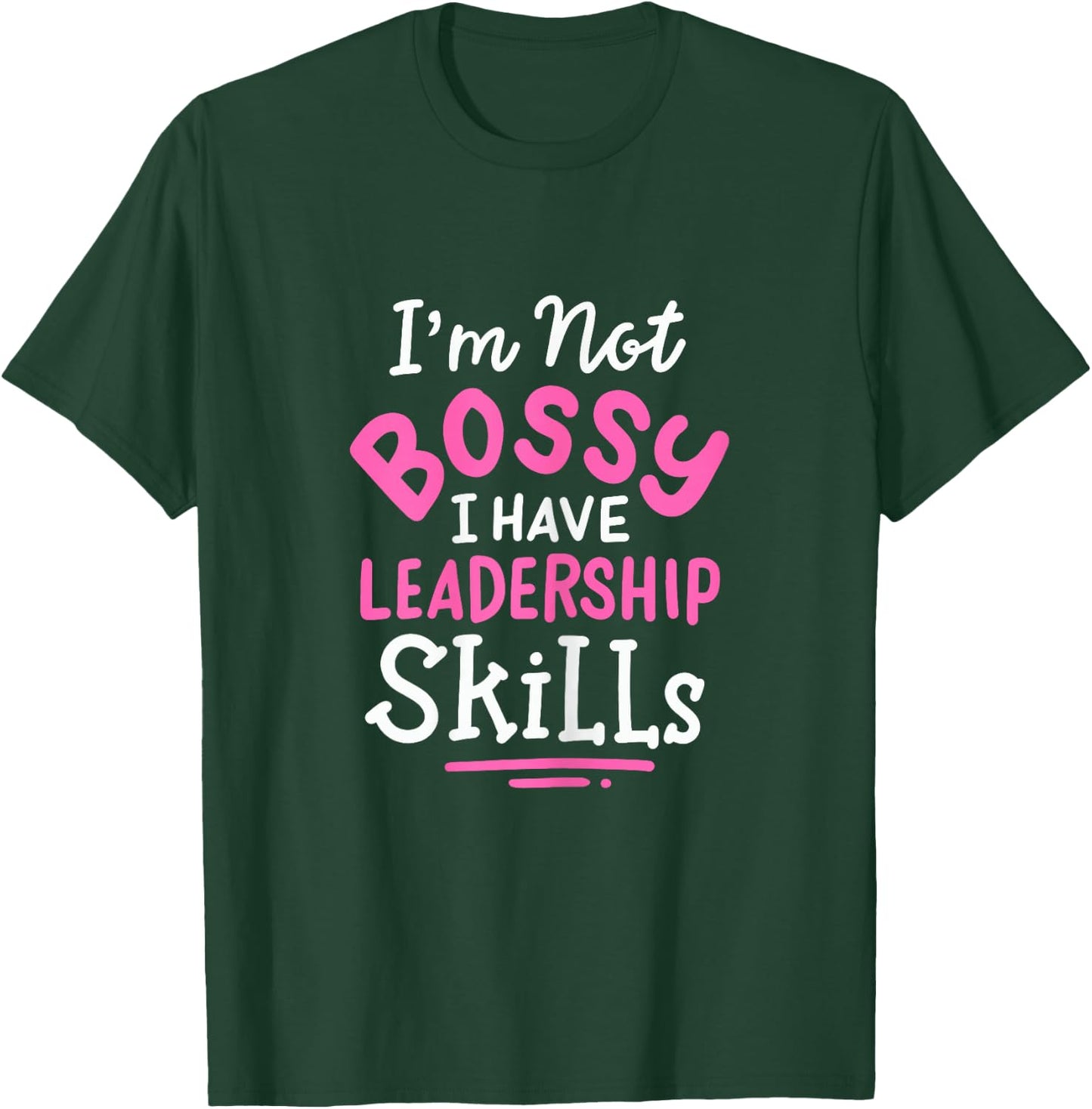 Im Not Bossy I Have Leadership Skills Entrepreneur T-Shirt - T-Shirt | Forest
