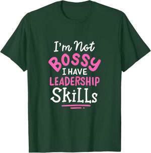 Im Not Bossy I Have Leadership Skills Entrepreneur T-Shirt - T-Shirt | Forest