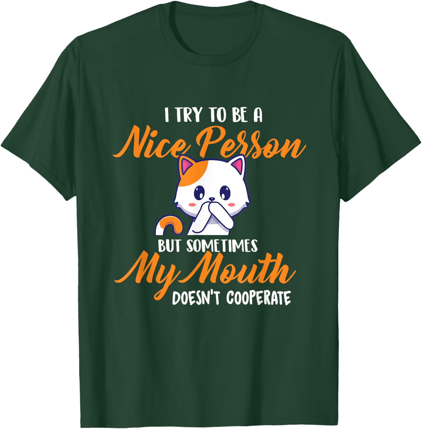 I Try To Be A Nice Person But - Funny Sarcastic Humor Joke T-Shirt - T-Shirt | Forest