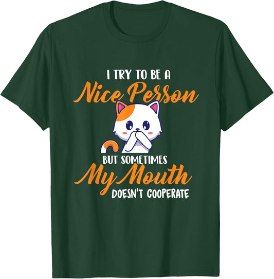 I Try To Be A Nice Person But - Funny Sarcastic Humor Joke T-Shirt - T-Shirt | Forest