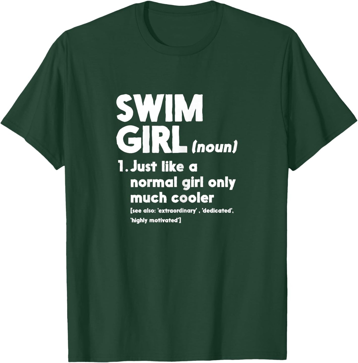 Swim Girl Definition Normal Only Cooler Women Juniors Girls T-Shirt - T-Shirt | Forest