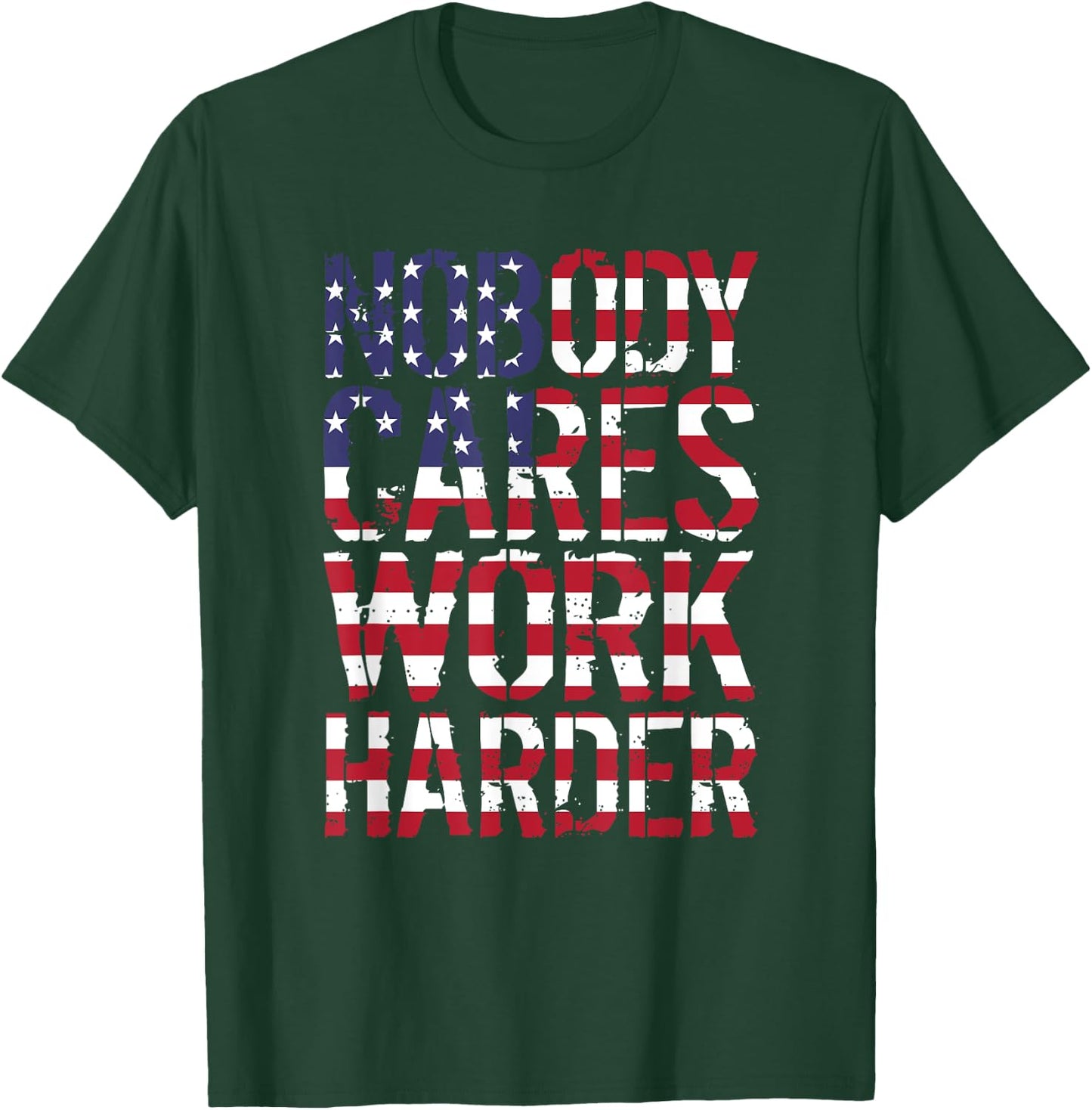 Nobody Cares Work Harder Distressed USA T-Shirt - T-Shirt | Forest
