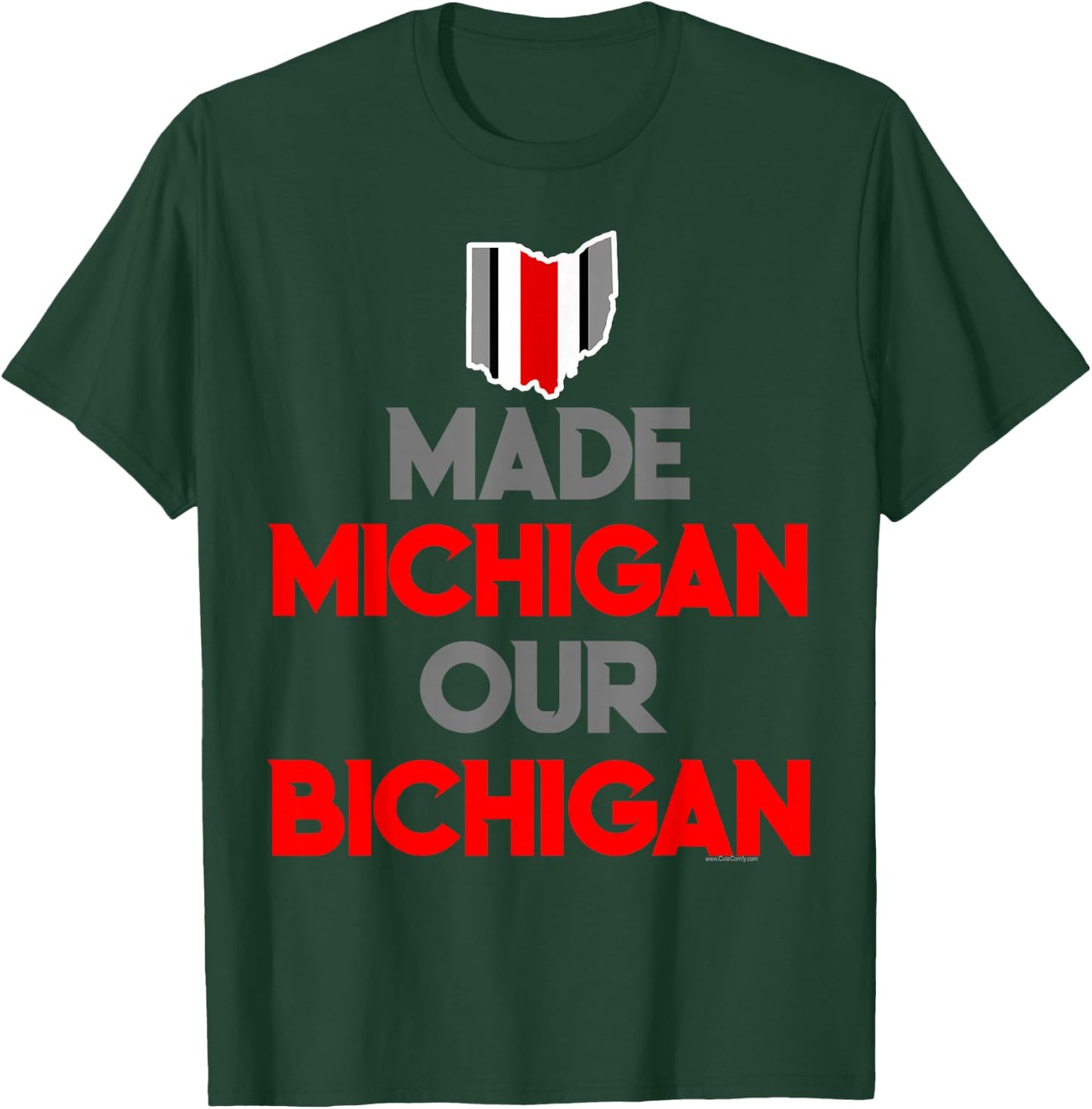 Made Michigan Our Bichigan Funny Ohio Quote Buckeye State T-Shirt - T-Shirt | Forest