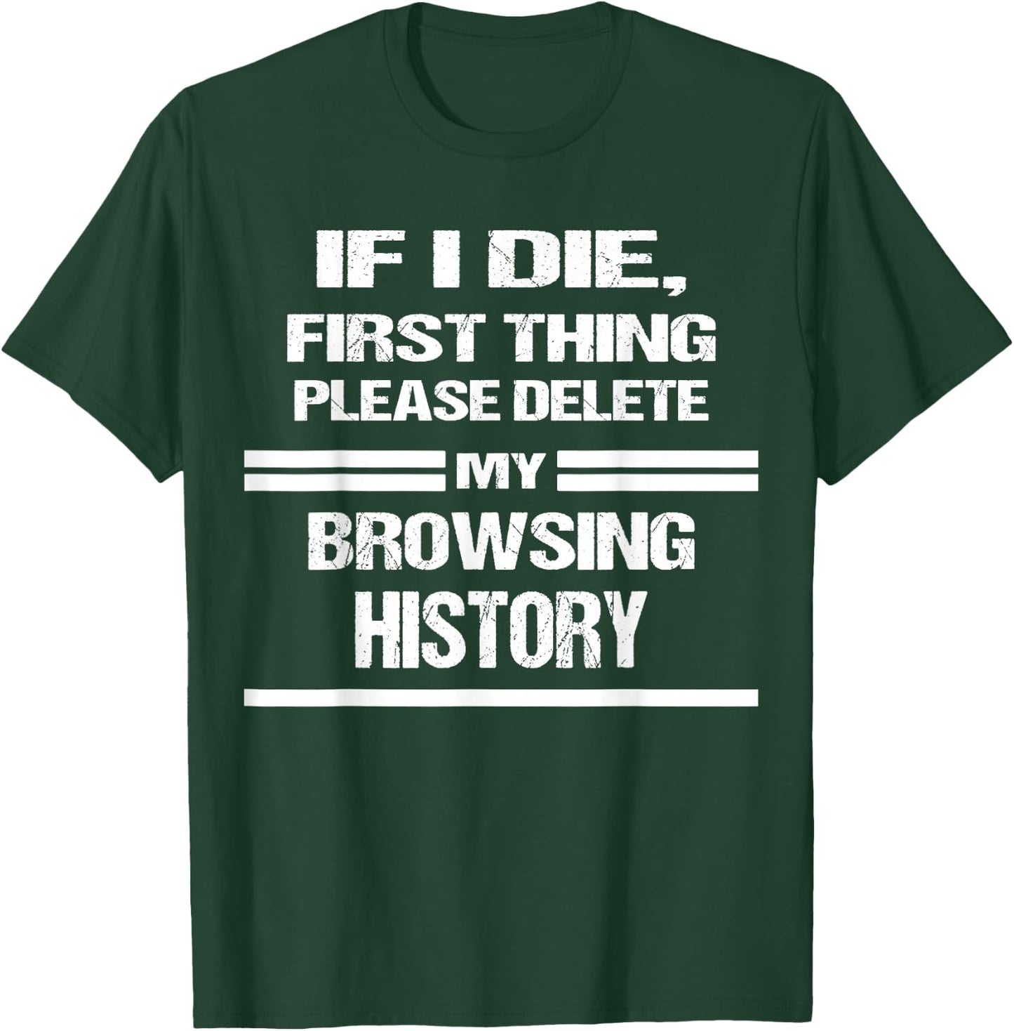 if I Die Please Delete My Browsing History Funny Humor Nerd T-Shirt - T-Shirt | Forest