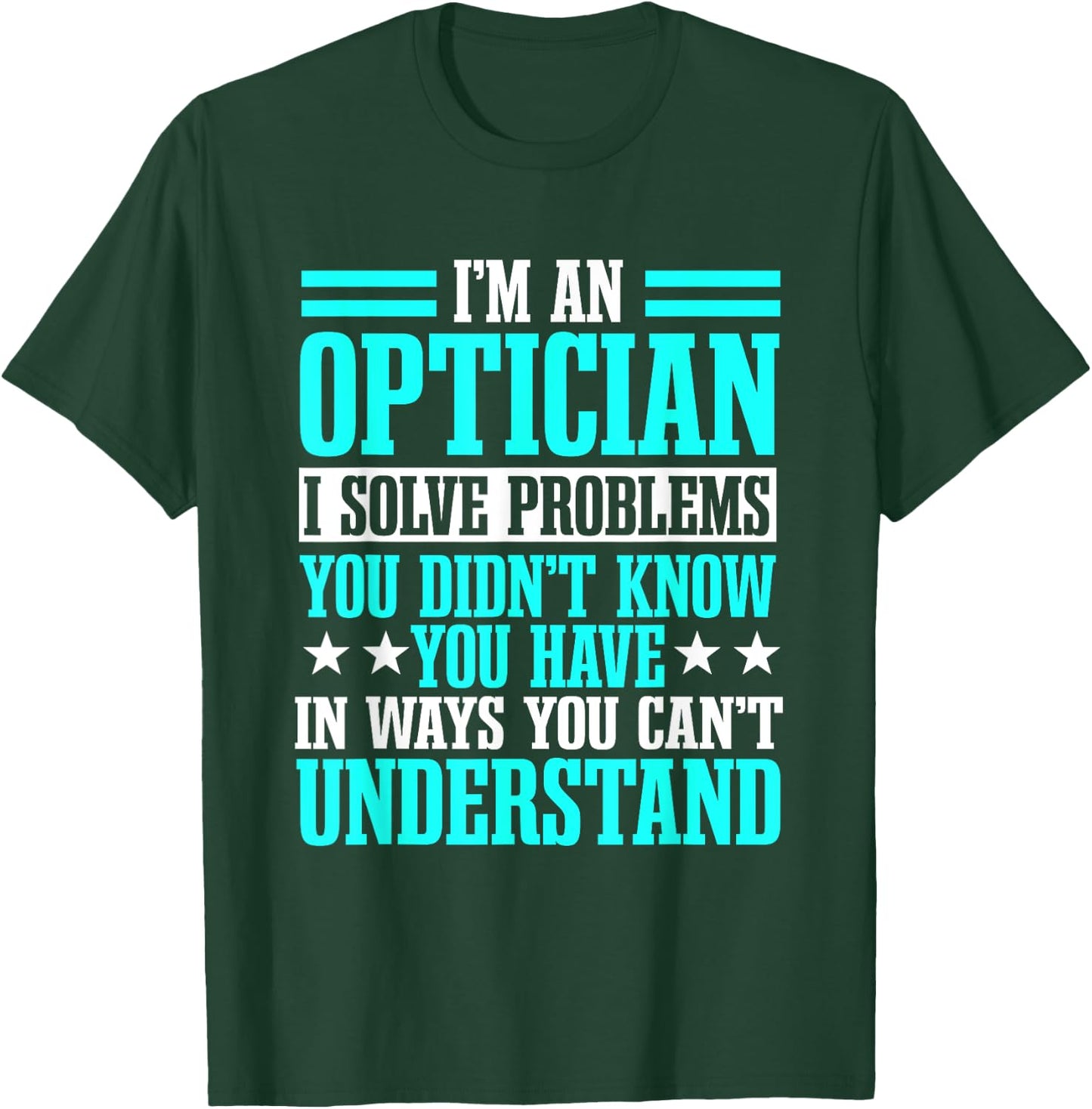 Optician Optometrists Doctor Eye Ophthalmologist T-Shirt - T-Shirt | Forest