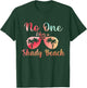 No One Like A Shady Beach, Summer Vacation Outfits T-Shirt - T-Shirt | Forest