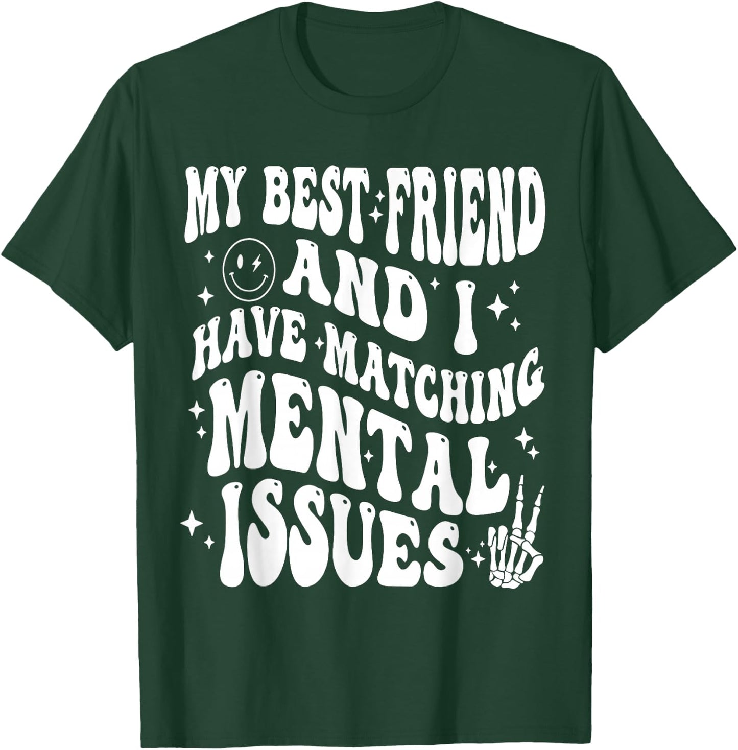 Cute Groovy My Best Friend and I Have Matching Mental Issues T-Shirt - T-Shirt | Forest