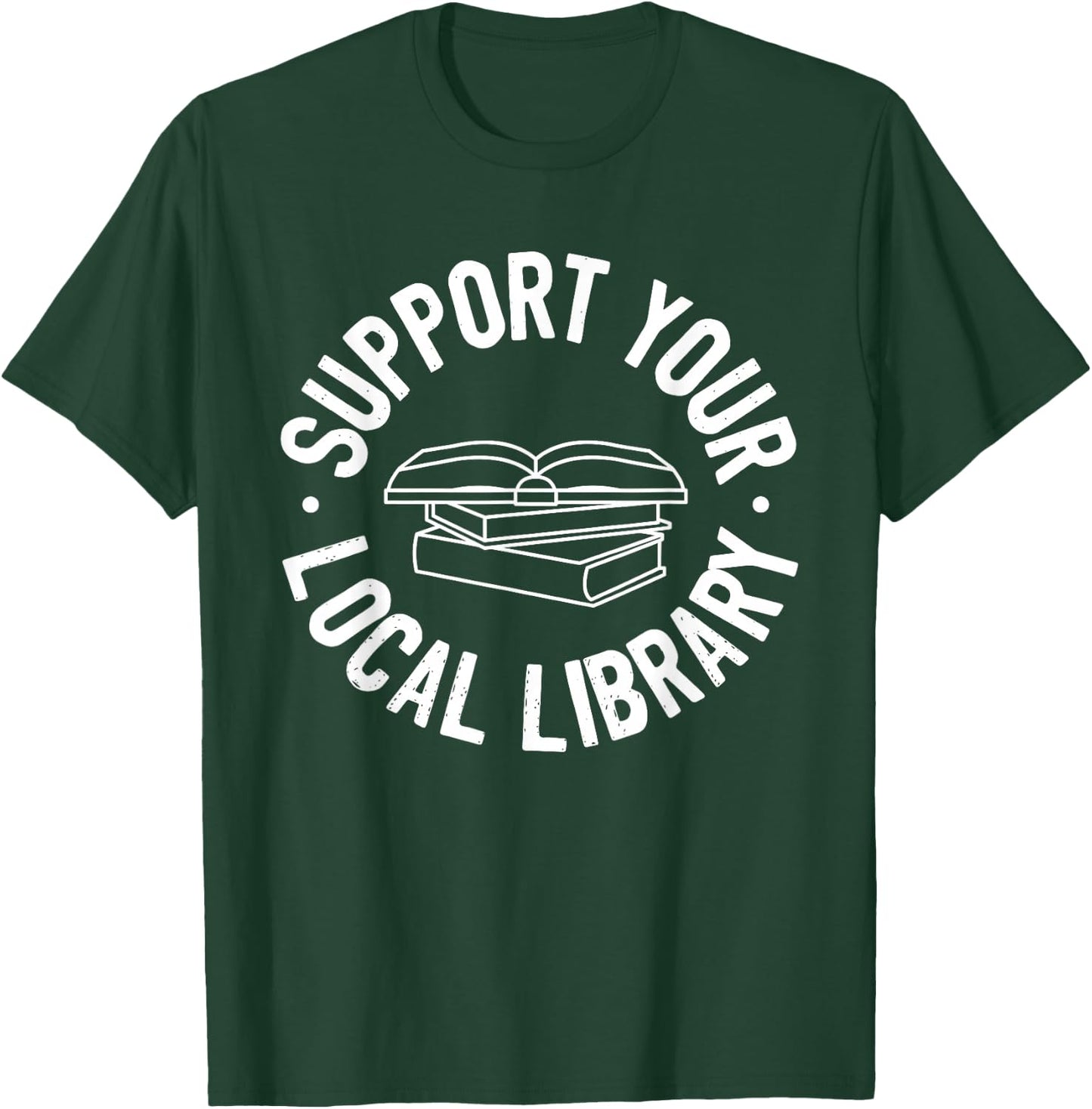 Support Your Local Library T-Shirt - T-Shirt | Forest