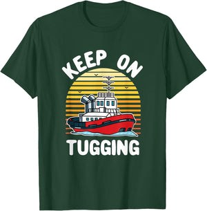 Keep on Tugging Tugboat Tug Boat Captain Operator Graphic T-Shirt - T-Shirt | Forest