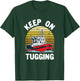 Keep on Tugging Tugboat Tug Boat Captain Operator Graphic T-Shirt - T-Shirt | Forest