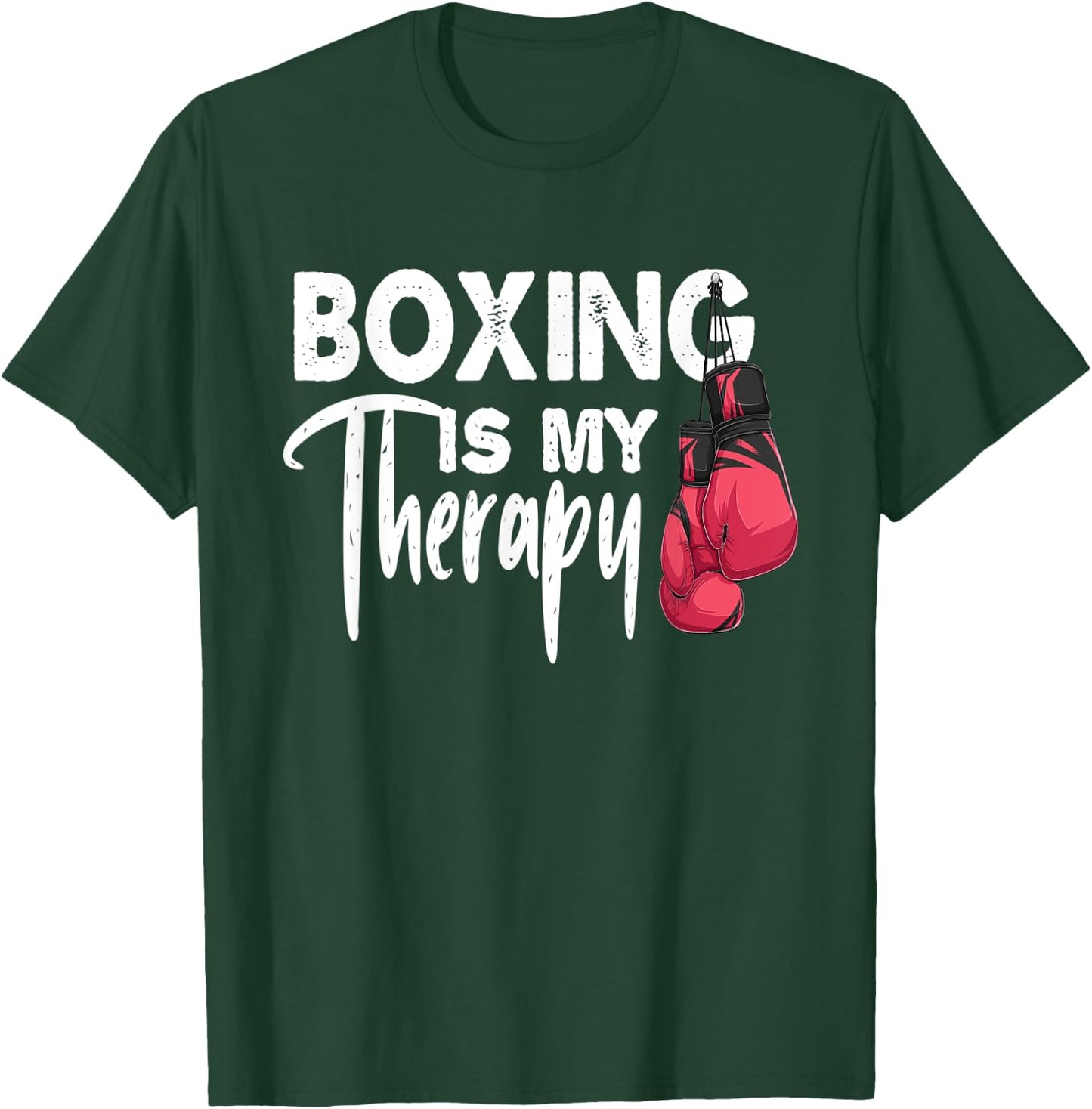 Boxing is my Therapy Funny Boxing Quote Gym Fighter Gloves T-Shirt - T-Shirt | Forest