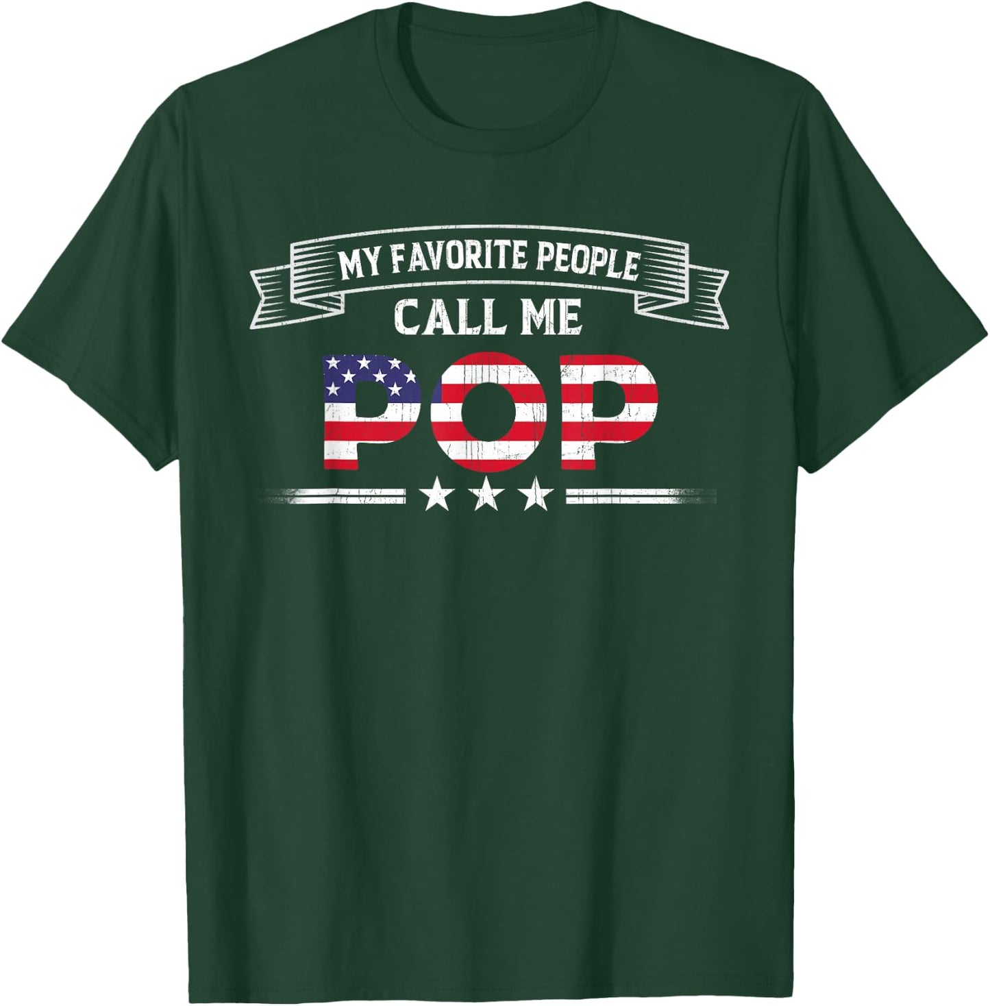 My Favorite People Call Me Pop Father's Day USA Flag Grandpa T-Shirt - T-Shirt | Forest
