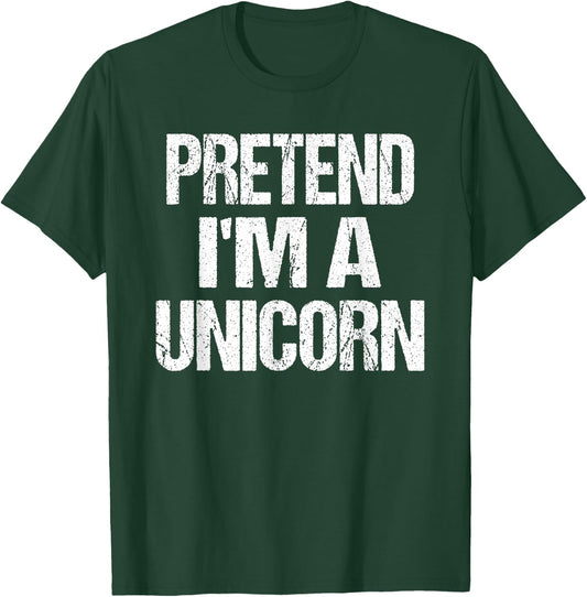 Pretend I'm A Unicorn - Easy Halloween Costume T-Shirt - T-Shirt | Forest