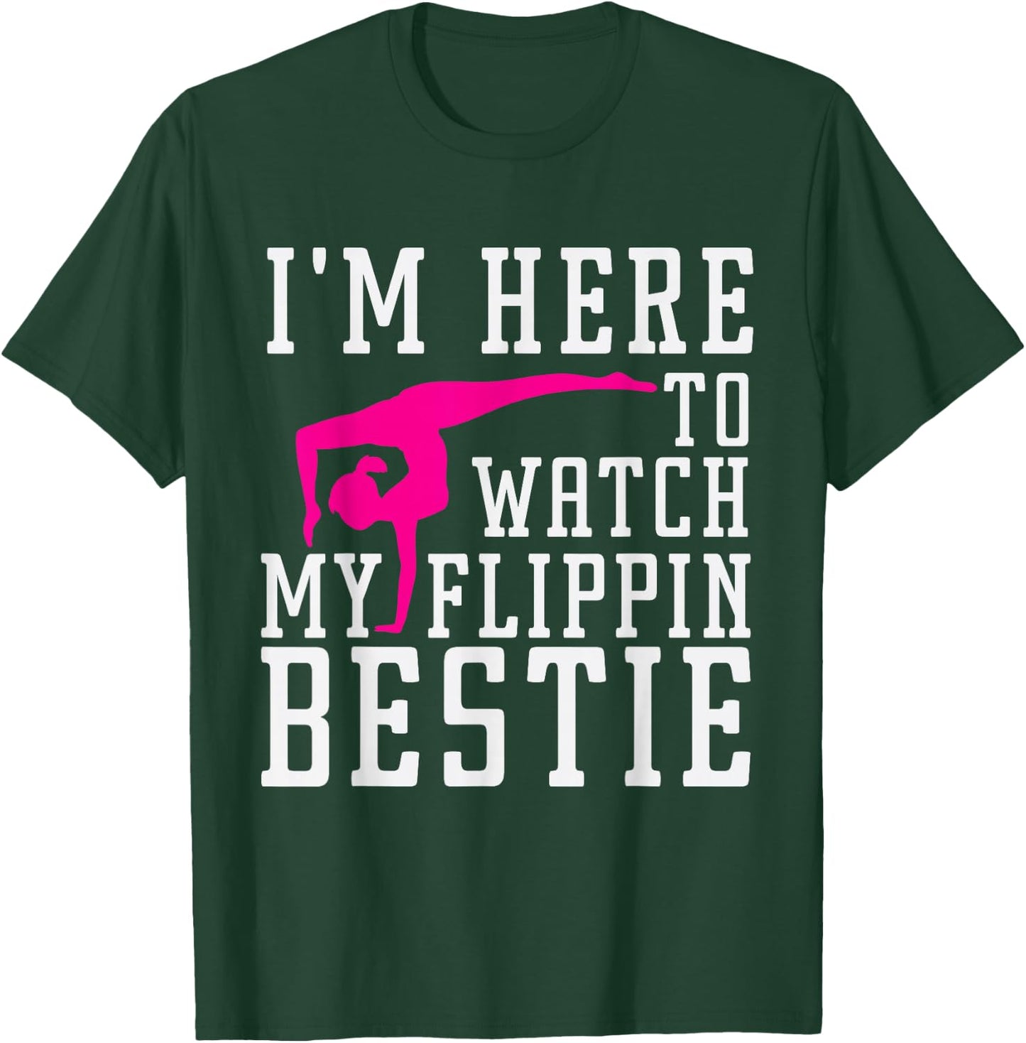I'm Here to Watch My Flippin bestie Gymnast, Friend cheer T-Shirt - T-Shirt | Forest