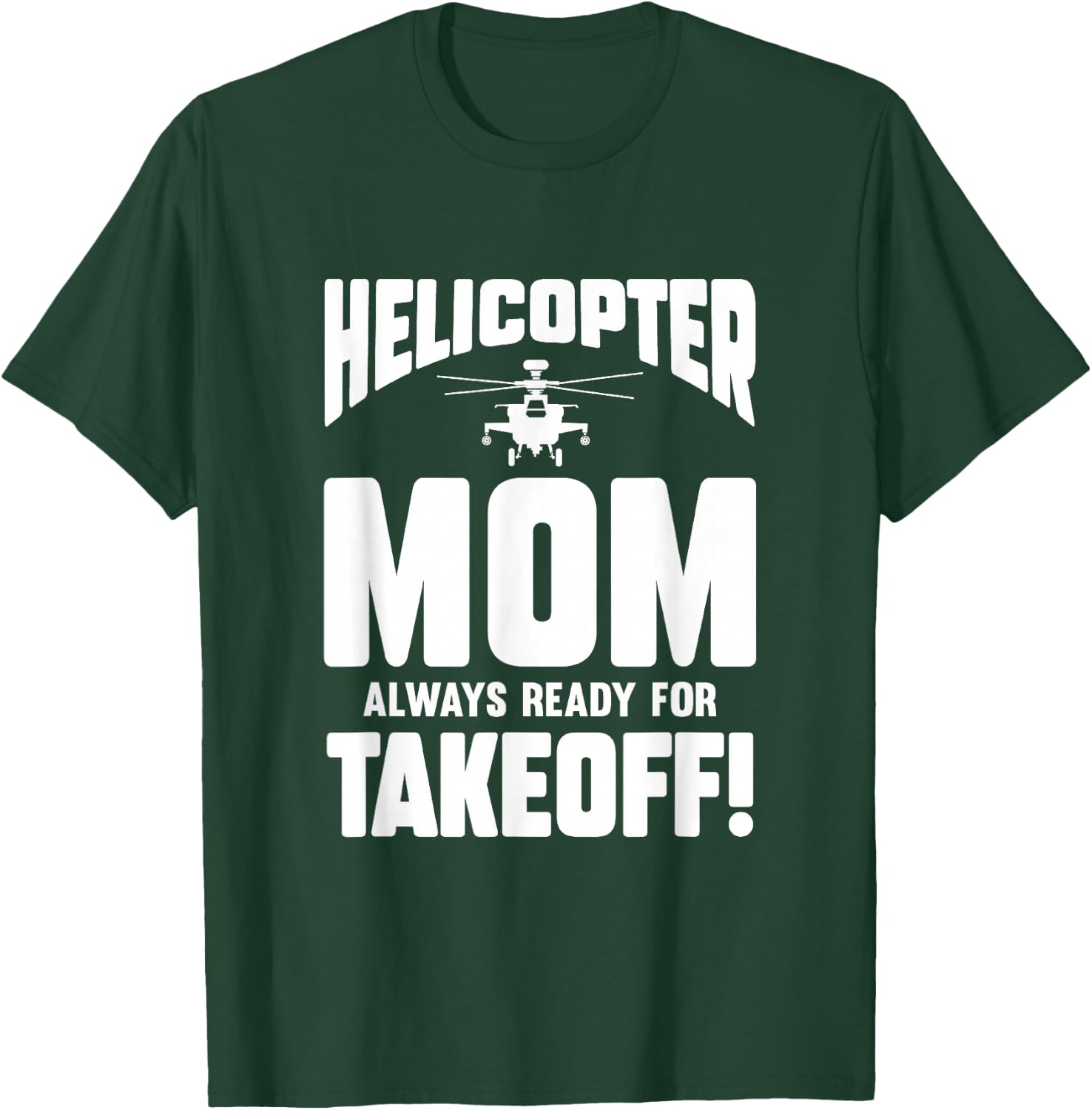 Helicopter Mom Always Ready For Takeoff T-Shirt - T-Shirt | Forest