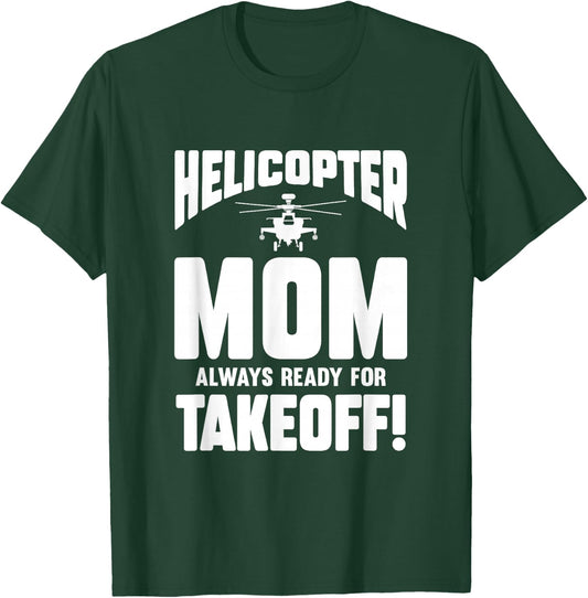 Helicopter Mom Always Ready For Takeoff T-Shirt - T-Shirt | Forest