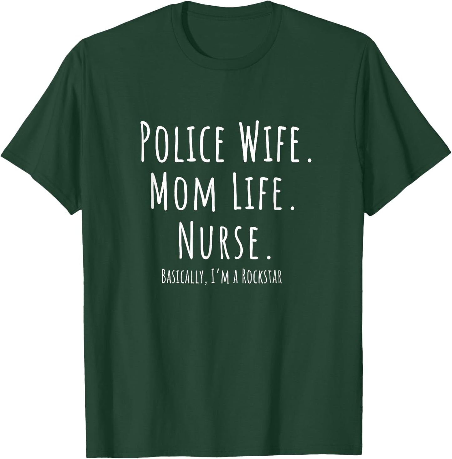 Police Wife Mom Life Nurse Mother's Day Gift T-Shirt - T-Shirt | Forest