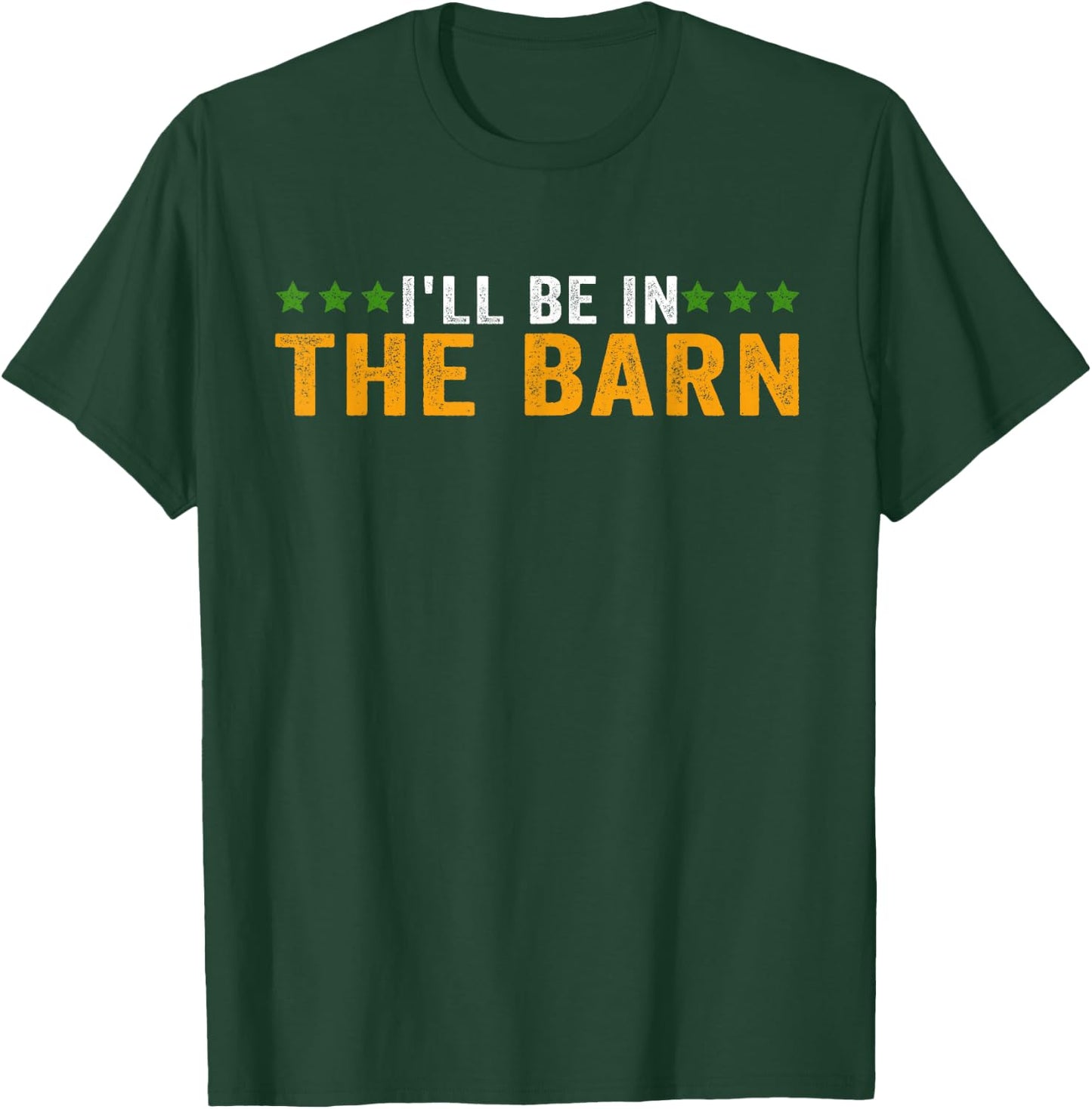 I'll Be in The Barn Funny Dad Joke Design Retro Vintage T-Shirt - T-Shirt | Forest