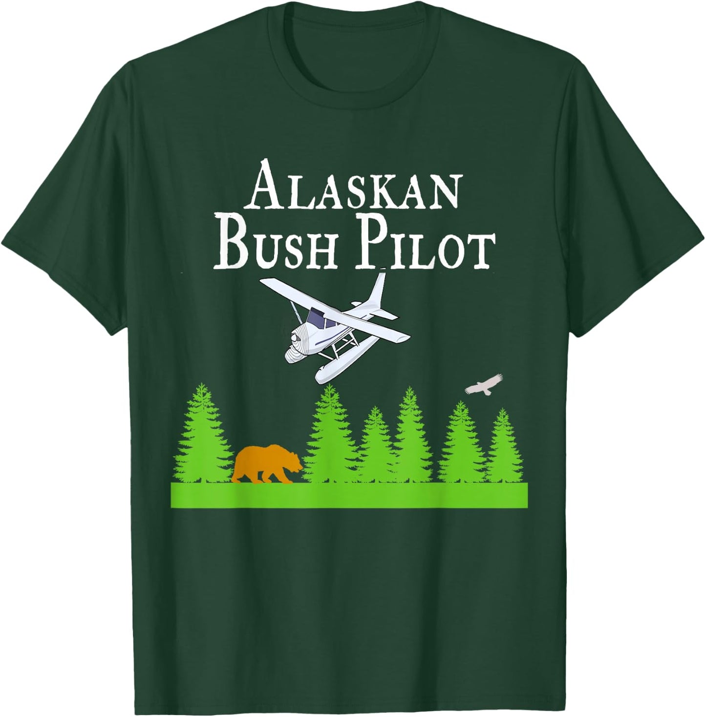 Alaskan Bush Pilot Shirt Gifts for Pilots Alaska Gift T-Shirt - T-Shirt | Forest