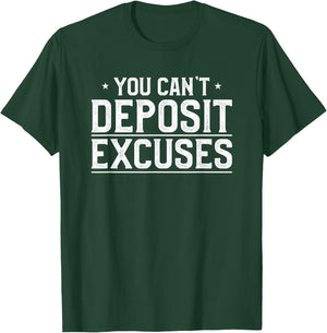 You Can't Deposit Excuses Successful Inspirational Hustle T-Shirt - T-Shirt | Forest