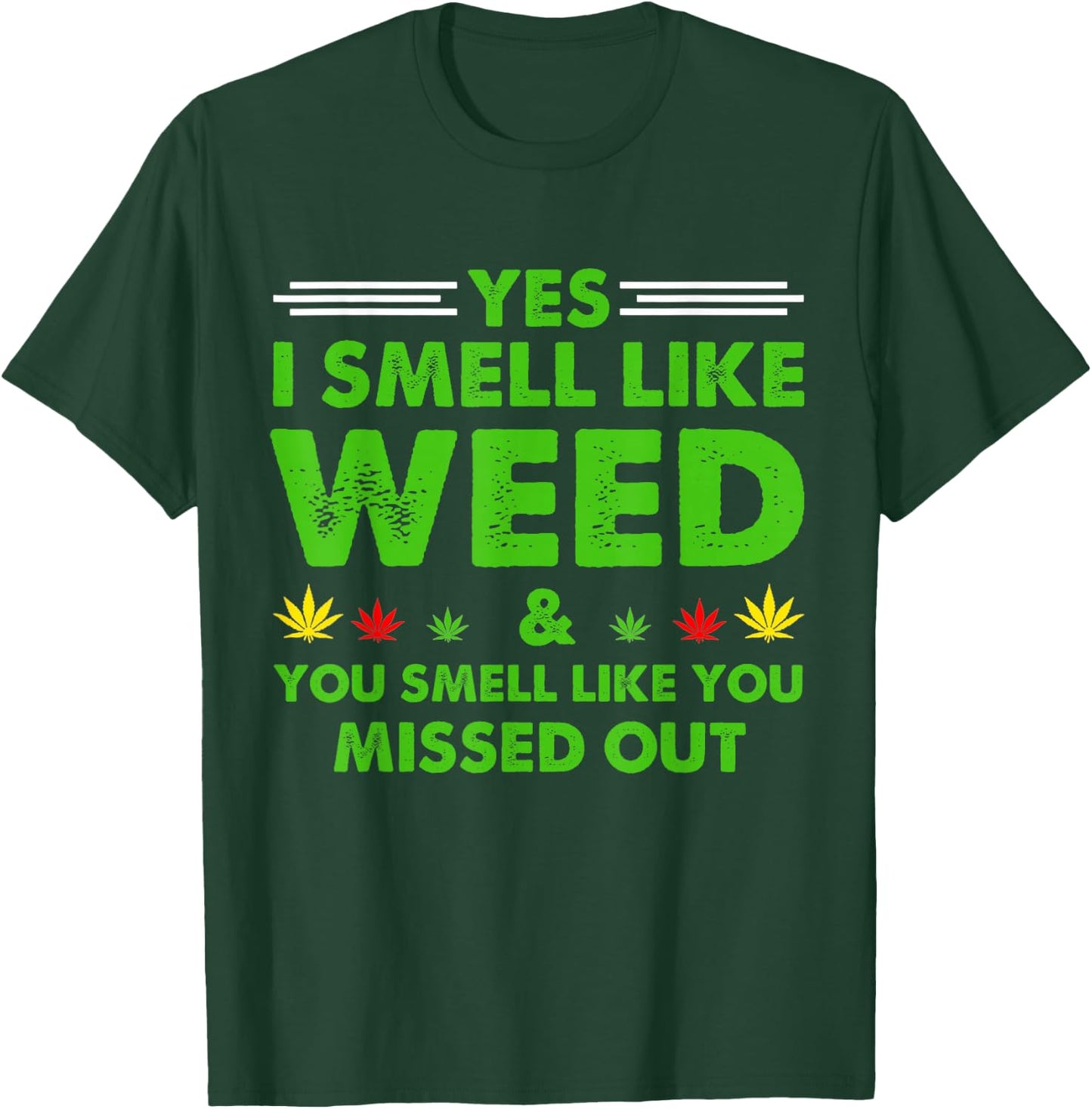 Yes I Smell Like Weed You Smell Like You Missed Out Presetns T-Shirt - T-Shirt | Forest