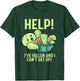 Help I've Fallen And I Can't Get Up Turtle Humor T-Shirt - T-Shirt | Forest