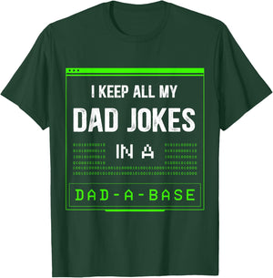 I Keep All My Dad Jokes In A Dad-A-Base Funny Father Saying T-Shirt - T-Shirt | Forest