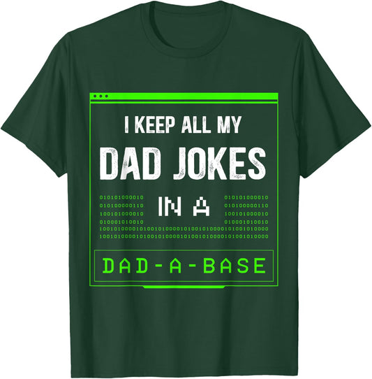 I Keep All My Dad Jokes In A Dad-A-Base Funny Father Saying T-Shirt - T-Shirt | Forest