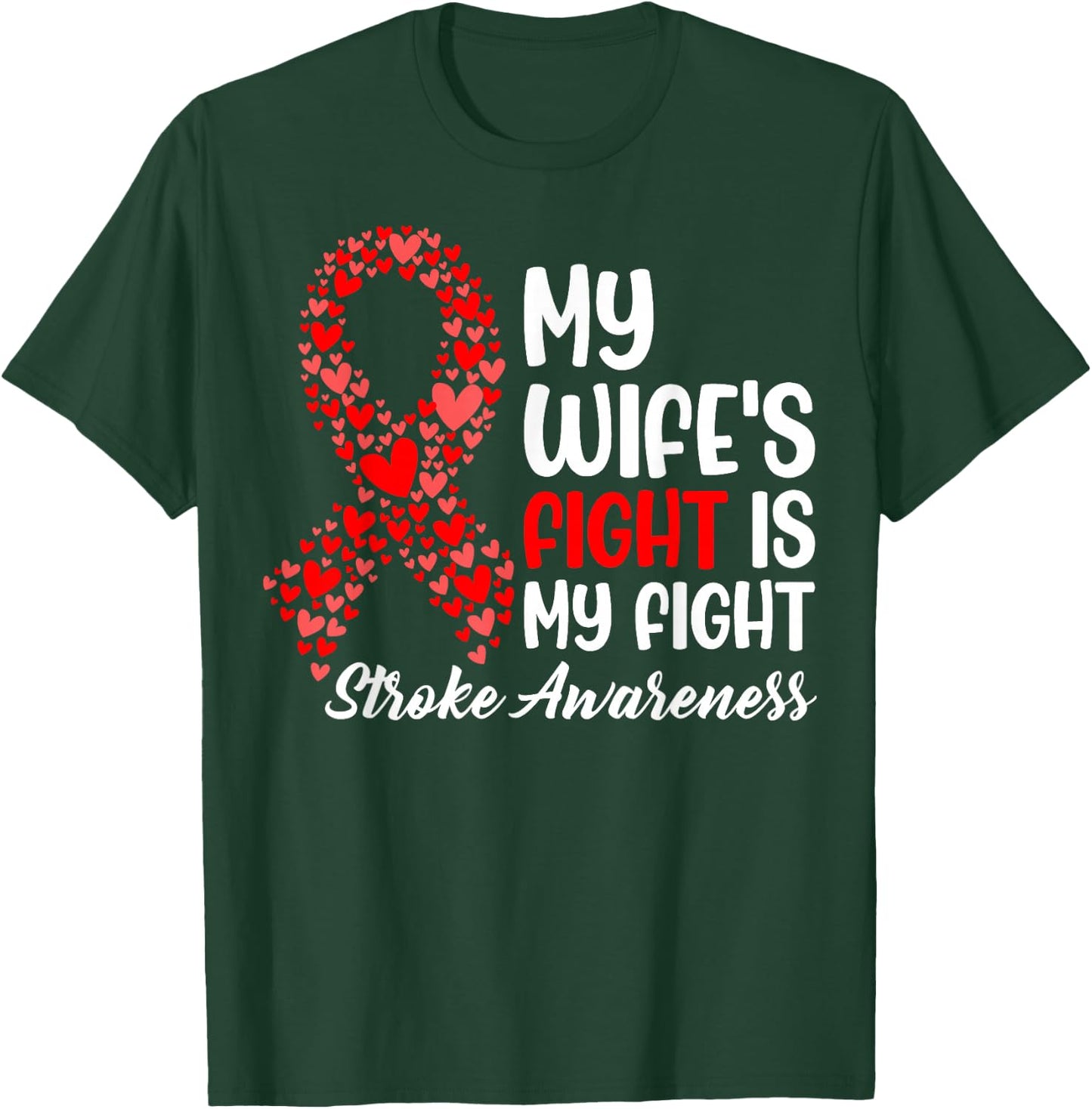 My Wife's Fight is My Fight - Stroke Survivor Awareness T-Shirt - T-Shirt | Forest