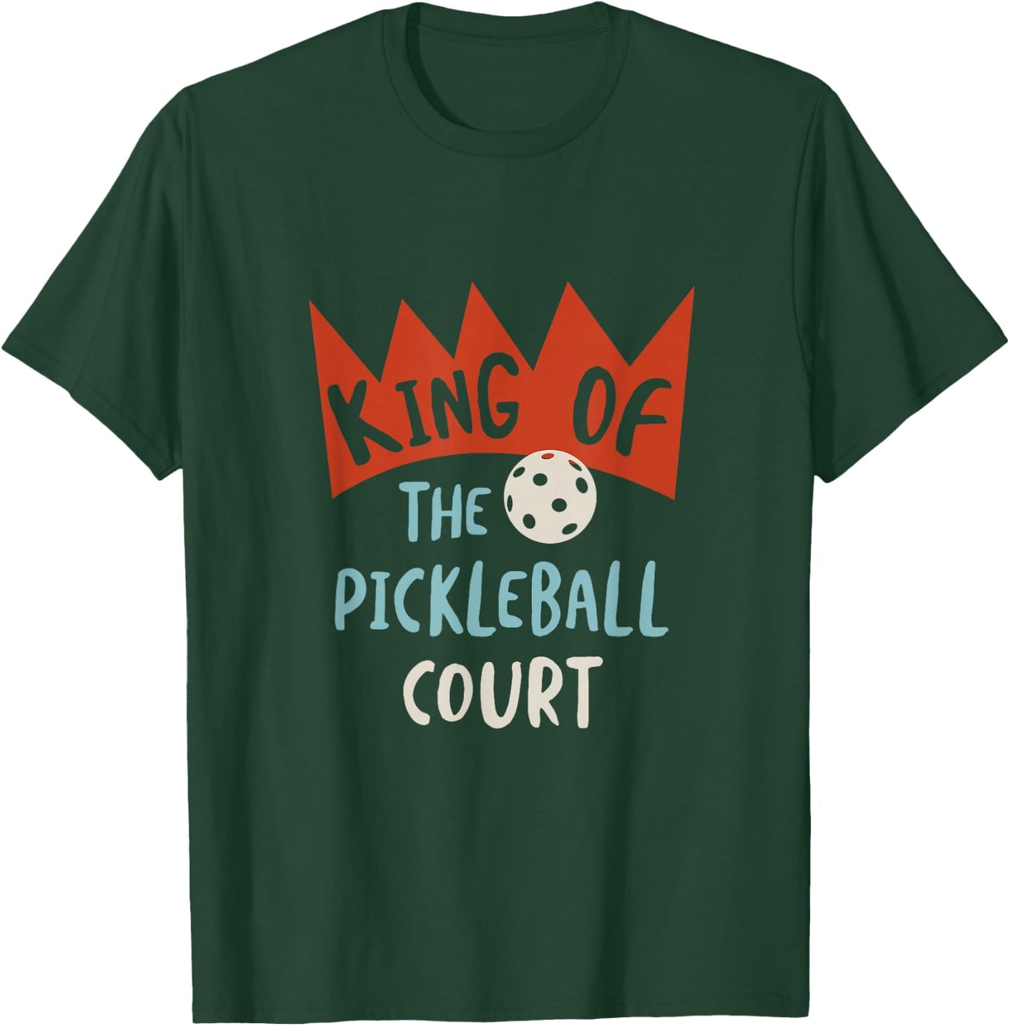Funny Pickleball King of the pickleball court T-Shirt - T-Shirt | Forest