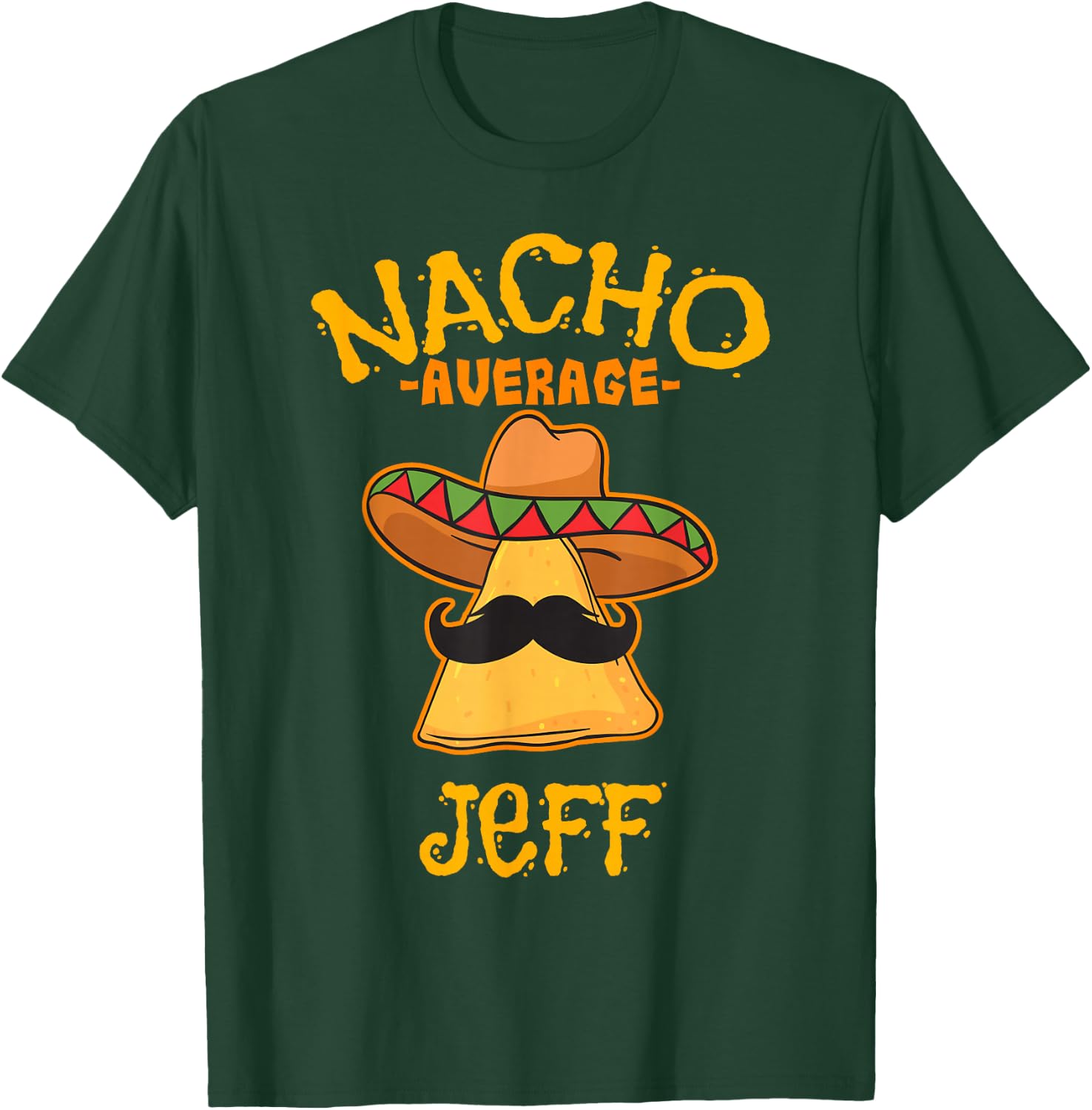 Nacho Average Jeff Personalized Name Funny Taco T-Shirt - T-Shirt | Forest