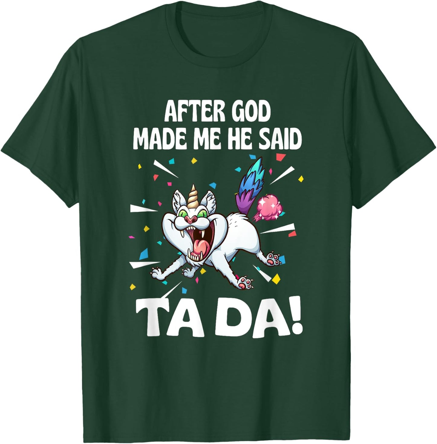 After God made Me He Said Ta Da Funny Cat T-Shirt - T-Shirt | Forest