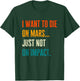 I Want To Die On Mars But Not On Impact Occupation of Mars T-Shirt - T-Shirt | Forest