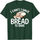 I cant i have bread to bake Cooking Baking Baker T-Shirt - T-Shirt | Forest